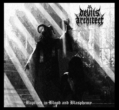 Devils Architect - Baptized in Blood and Blasphemy