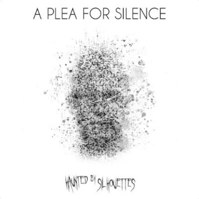 Haunted by Silhouettes - A Plea for Silence