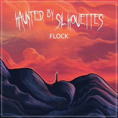 Haunted by Silhouettes - Flock