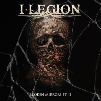 I Legion - Broken Mirrors Pt. II