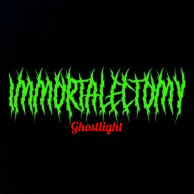 Immortalectomy - Ghostlight