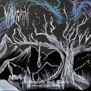 Malacath - No Sense in Self Worth (The Dissolution of Wish and Dream)