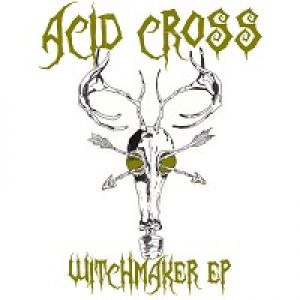 Acid Cross - Witchmaker