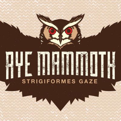 Aye Mammoth - Strigiformes Gaze