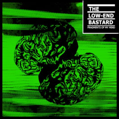 The Low-End Bastard - Fragments of My Mind