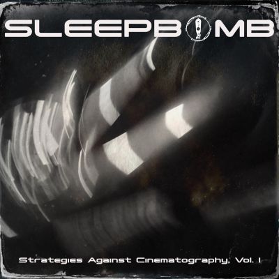 Sleepbomb - Strategies Against Cinematography, Vol. I