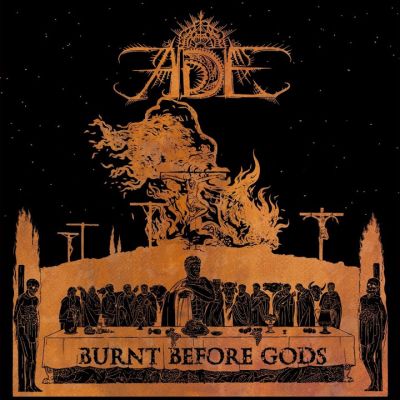 ADE - Burnt Before Gods