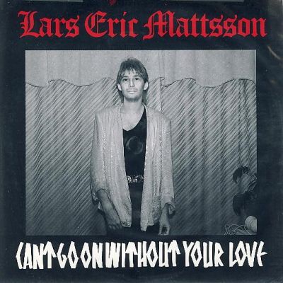 Lars Eric Mattsson - Can't Go on Without Your Love