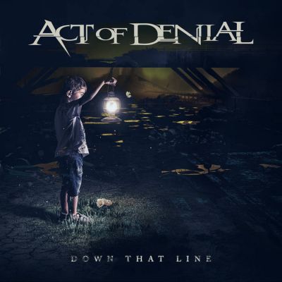 Act of Denial - Down That Line