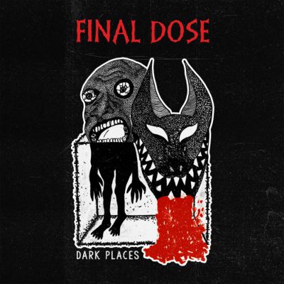 Final Dose - Dark Places