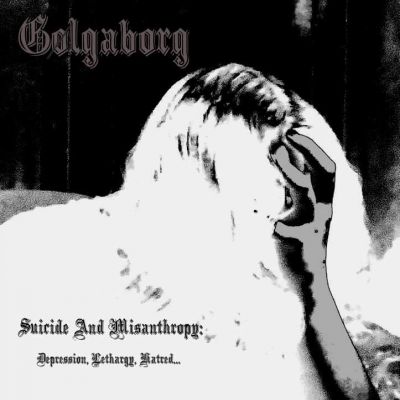 Gølgaborg - Suicide and Misanthropy: Depression, Lethargy, Hatred...