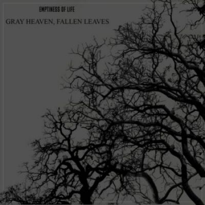 Emptiness of Life - Gray Heavens, Falling Leaves