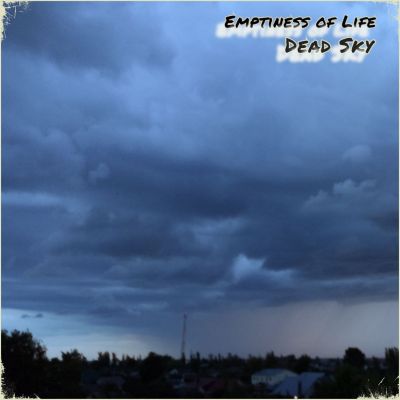 Emptiness of Life - Dead Sky