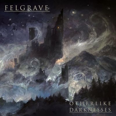 Felgrave - Otherlike Darknesses