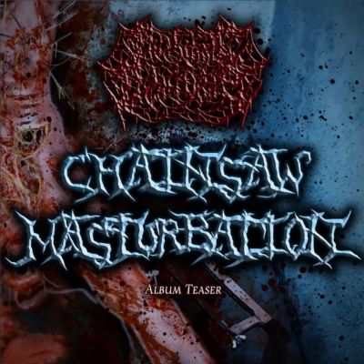 Guttural Disgorge - Chainsaw Masturbation