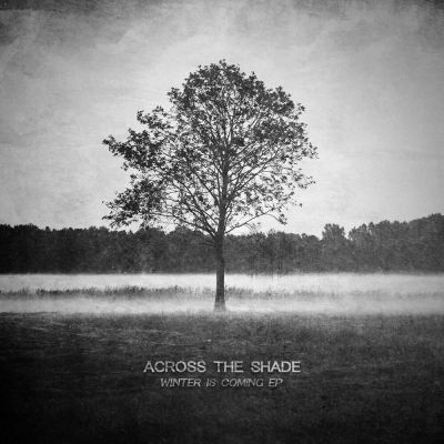 Across the Shade - Winter Is Coming