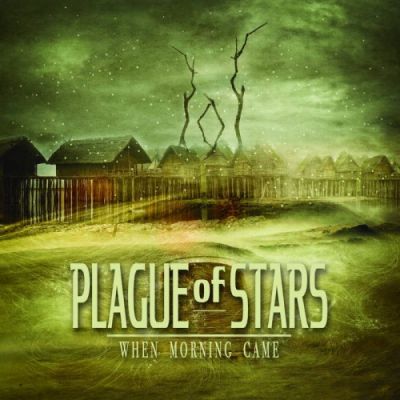 Plague of Stars - When Morning Came