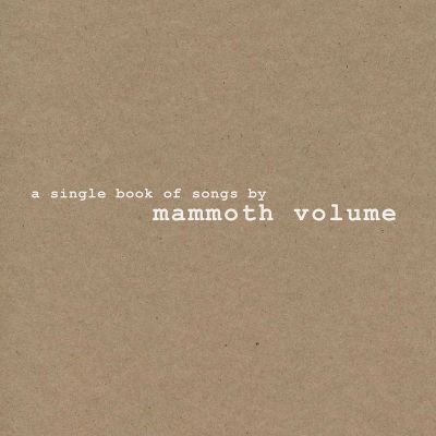 Mammoth Volume - A Single Book of Songs By