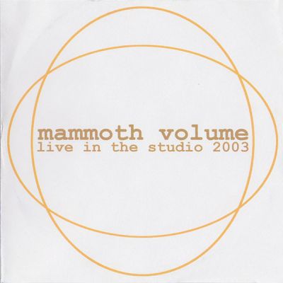 Mammoth Volume - Live in the Studio 2003