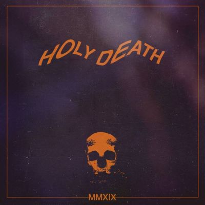 Holy Death - MMXIX