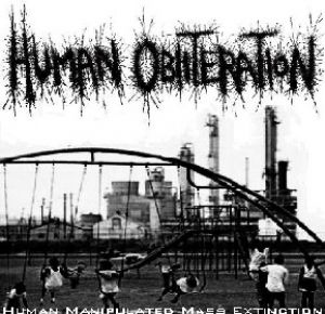 Human Obliteration - Human Manipulated Mass Extinction