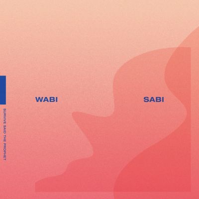 Survive Said the Prophet - WABI SABI