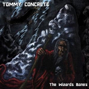 Tommy Concrete - The Wizards Bones