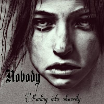 Nobody - Fading into Obscurity