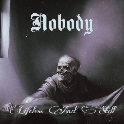 Nobody - Lifeless and Still