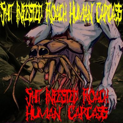 Shit Infested Roach Human Carcass - Shit Infested Roach Human Carcass