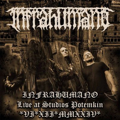 Infrahumano - Infrahumano Live at Studios Potemkin VI-XII-MMXXIV