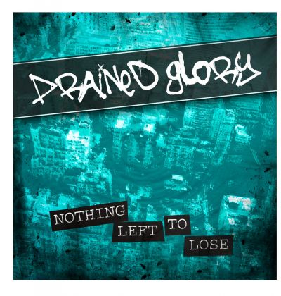 Drained Glory - Nothing Left to Lose