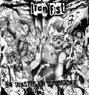 Iron Fist - Die Wasted on Doomsday