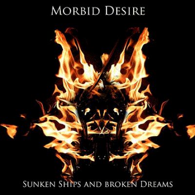 Morbid Desire - Sunken Ships & Broken Dreams