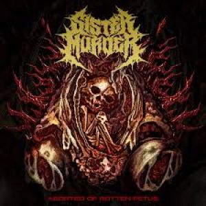 Sister Murder - Aborted of Rotten Fetus