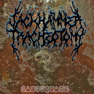 JACKHAMMER TRACHEOTOMY - SANGUINATE