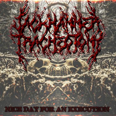 JACKHAMMER TRACHEOTOMY - NICE DAY FOR AN EXECUTION