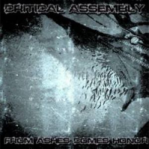 Critical Assembly - From Ashes Comes Honor