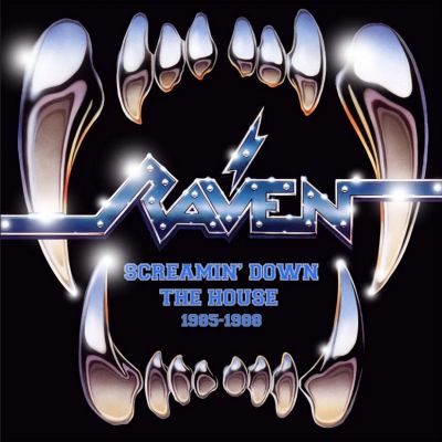 Raven - Screamin' Down the House 1985-1988