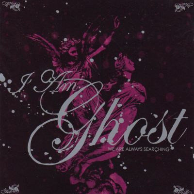 I Am Ghost - We Are Always Searching