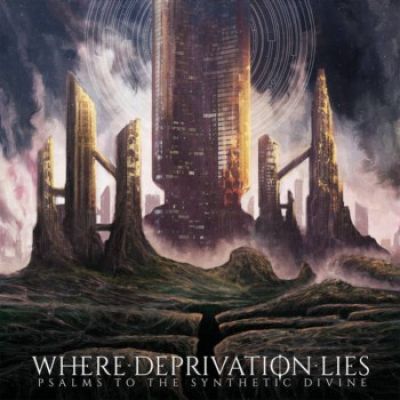 Where Deprivation Lies - Psalms to the Synthetic Divine