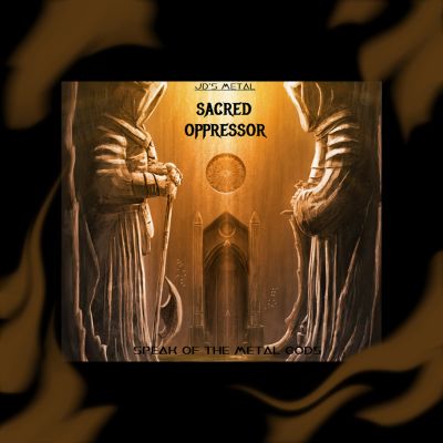 Sacred oppressor - Speak of the metal gods