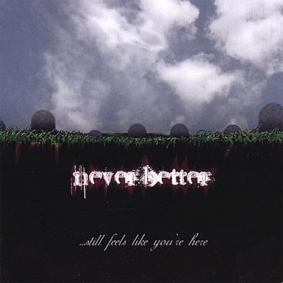 Neverbetter - Still Feels Like You're Here