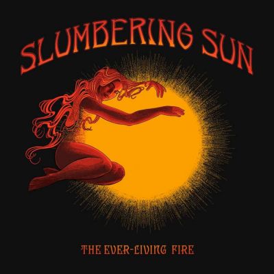 Slumbering Sun - The Ever-living Fire