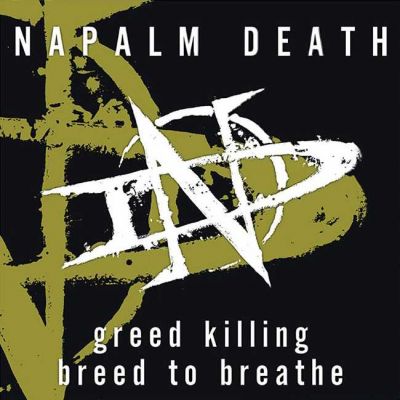 Napalm Death - Greed Killing / Breed to Breathe