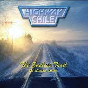 Highway Chile - The Endless Trail - The Ultimate Ballad