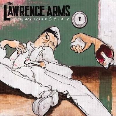 The Lawrence Arms - Apathy and Exhaustion