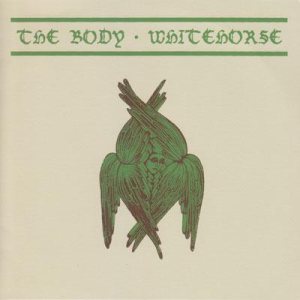 The Body / Whitehorse - The Body / Whitehorse