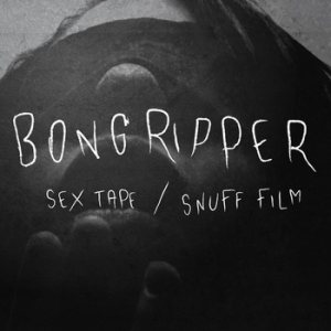 Bongripper - Sex Tape / Snuff Film