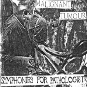 Malignant Tumour - Symphonies for Pathologist
